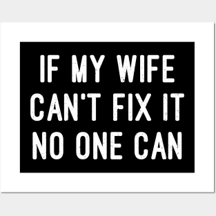 If My Wife Can't Fix It, No One Can Posters and Art